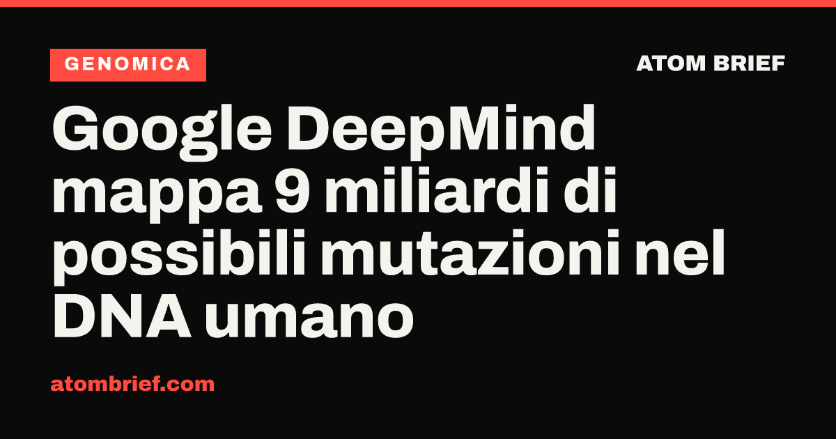 Google DeepMind mappa 9 miliardi di possibili mutazioni nel DNA umano