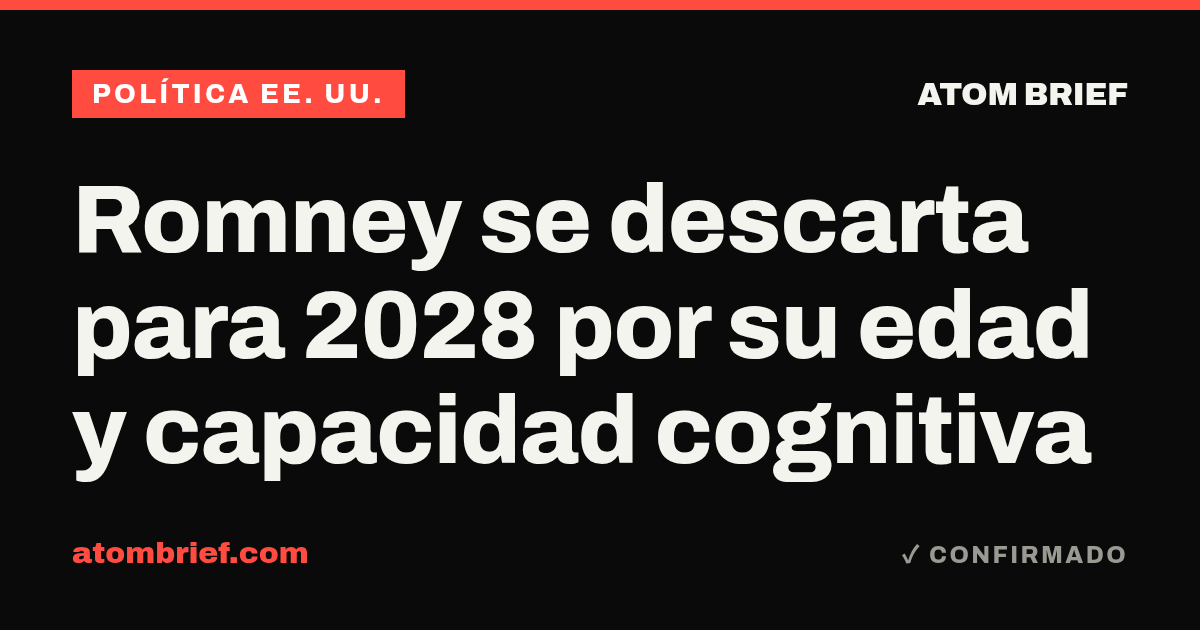 Romney se descarta para 2028 por su edad y capacidad cognitiva