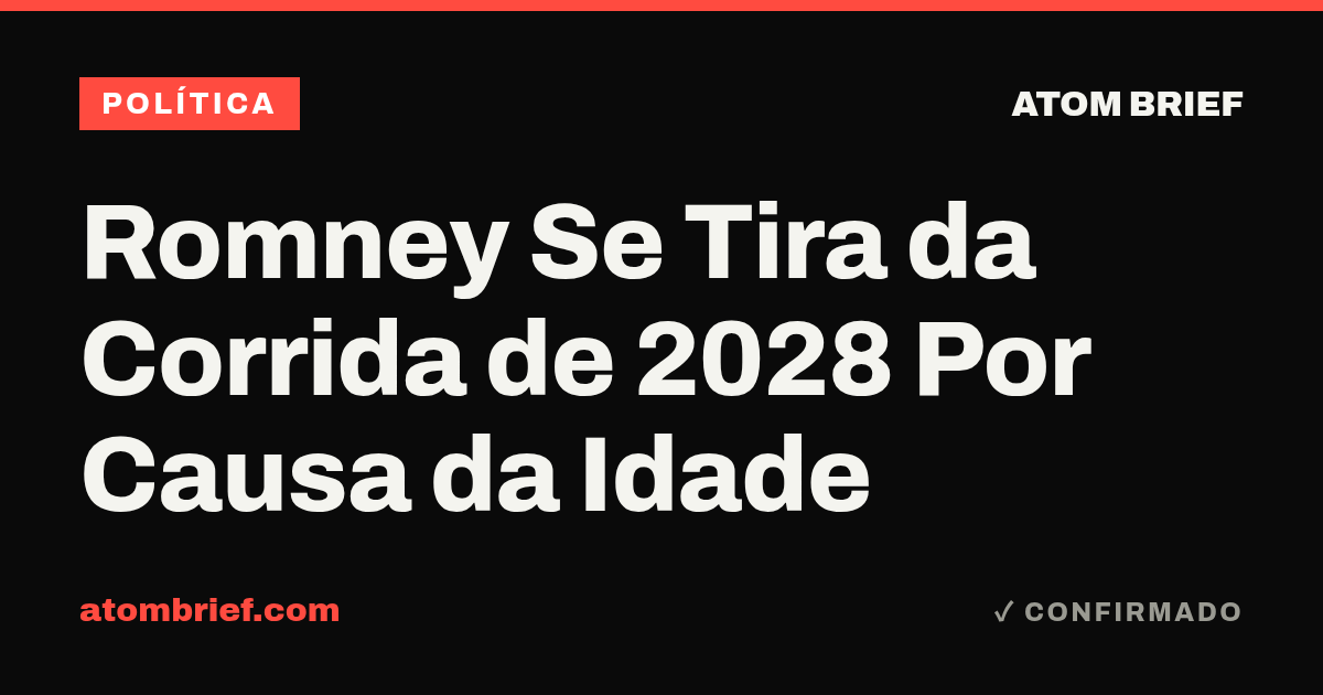 Romney Se Tira da Corrida de 2028 Por Causa da Idade