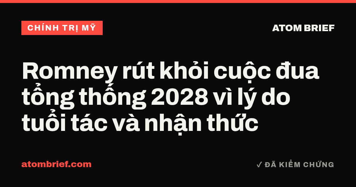 Romney rút khỏi cuộc đua tổng thống 2028 vì lý do tuổi tác và nhận thức