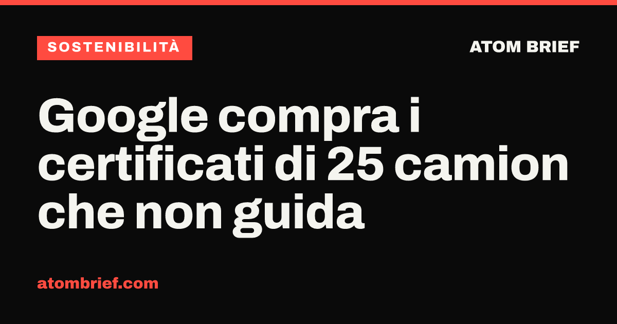 Google compra i certificati di 25 camion che non guida