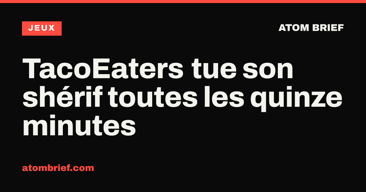 TacoEaters tue son shérif toutes les quinze minutes