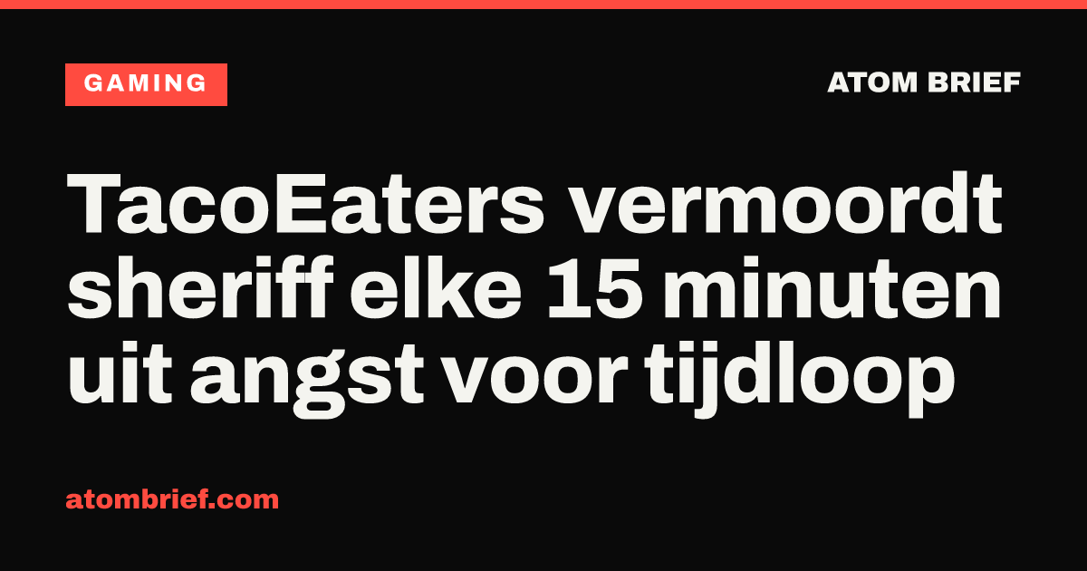 TacoEaters vermoordt sheriff elke 15 minuten uit angst voor tijdloop