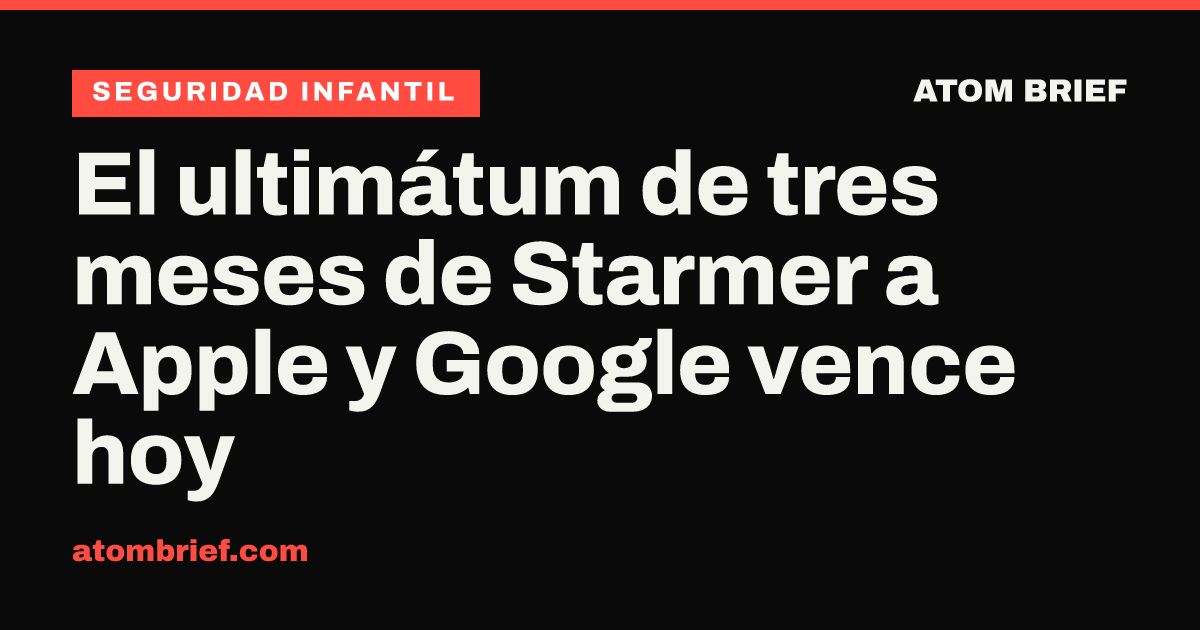 El ultimátum de tres meses de Starmer a Apple y Google vence hoy