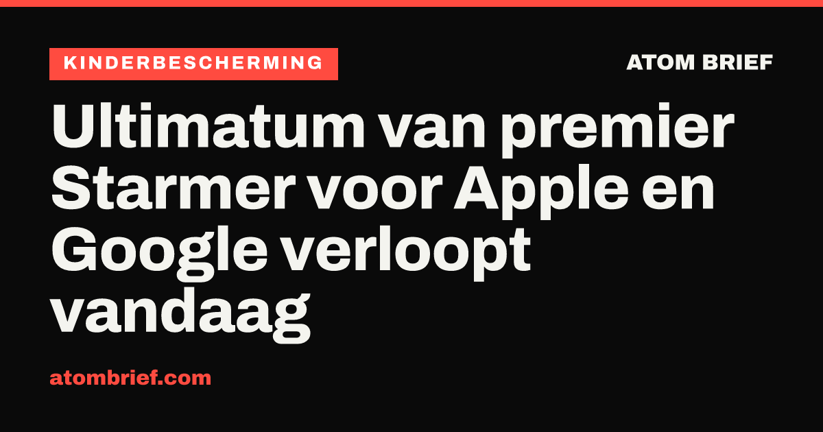 Ultimatum van premier Starmer voor Apple en Google verloopt vandaag