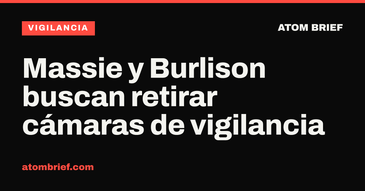 Massie y Burlison buscan retirar cámaras de vigilancia