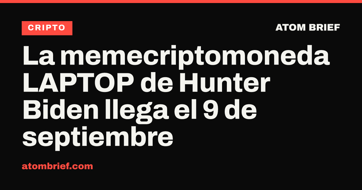 La memecriptomoneda LAPTOP de Hunter Biden llega el 9 de septiembre