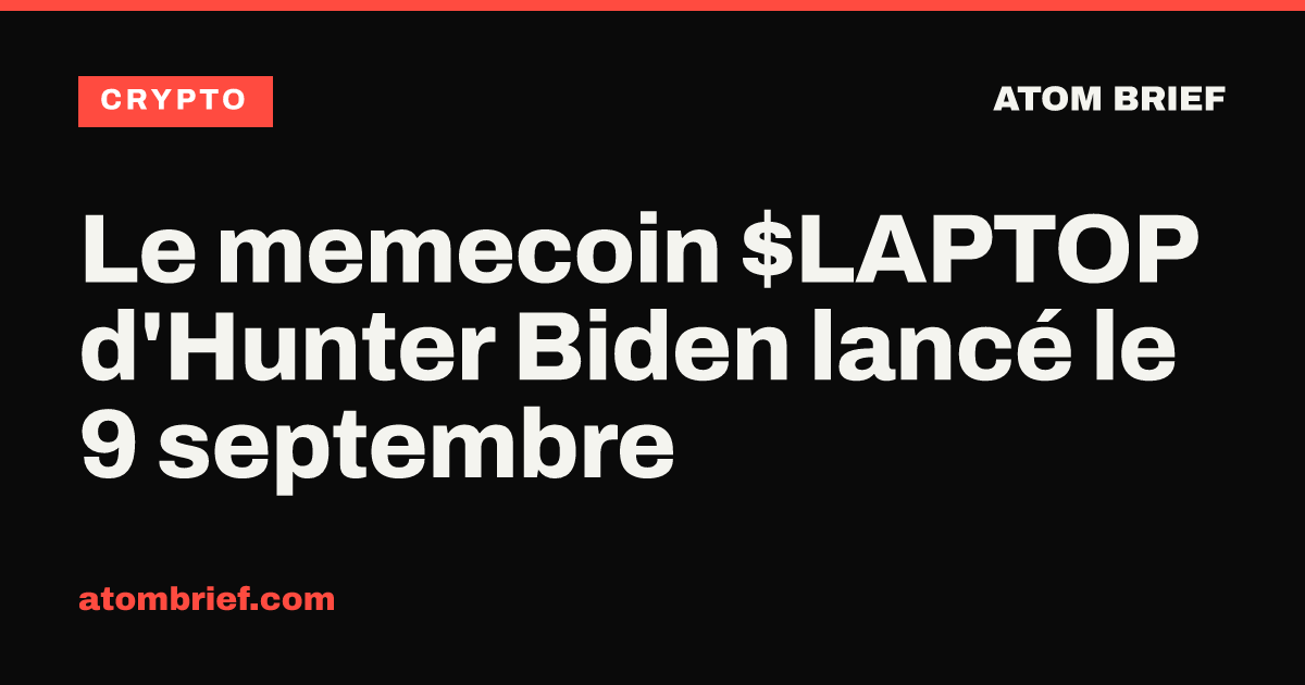 Le memecoin $LAPTOP d'Hunter Biden lancé le 9 septembre