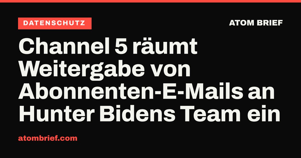 Channel 5 räumt Weitergabe von Abonnenten-E-Mails an Hunter Bidens Team ein