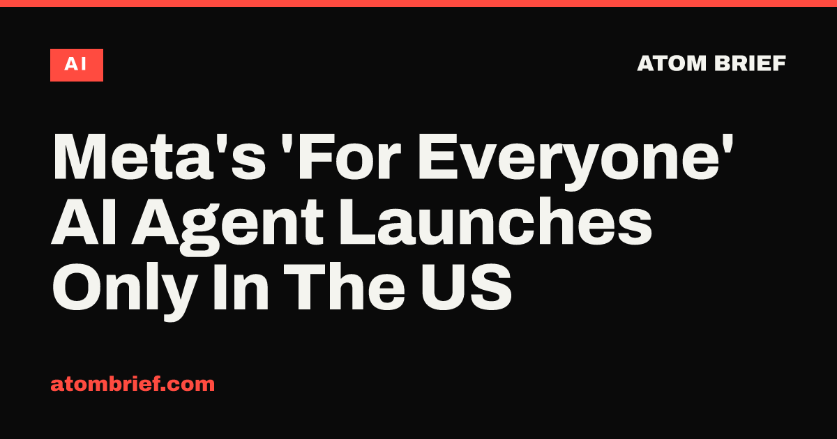 Meta's 'For Everyone' AI Agent Launches Only In The US