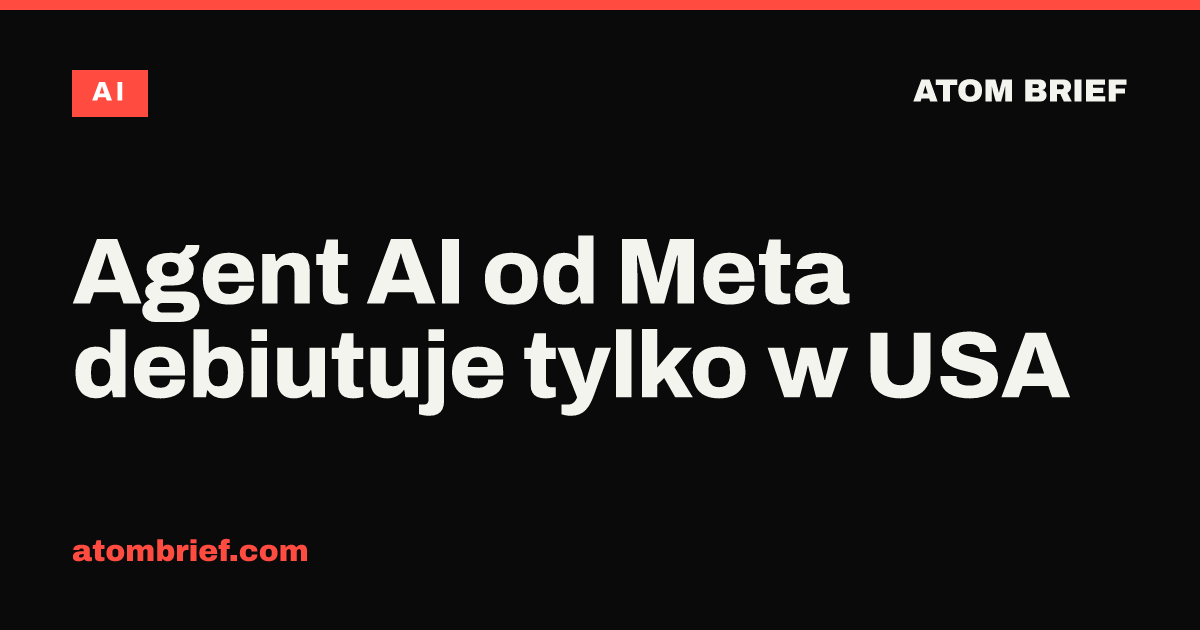 Agent AI od Meta debiutuje tylko w USA