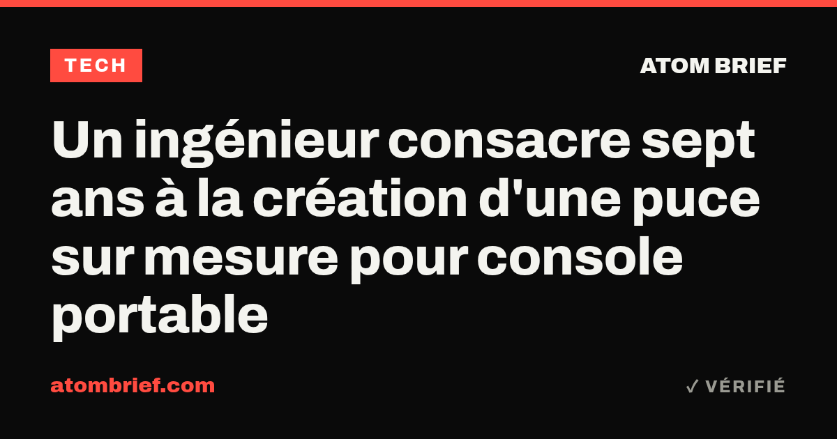 Un ingénieur consacre sept ans à la création d'une puce sur mesure pour console portable