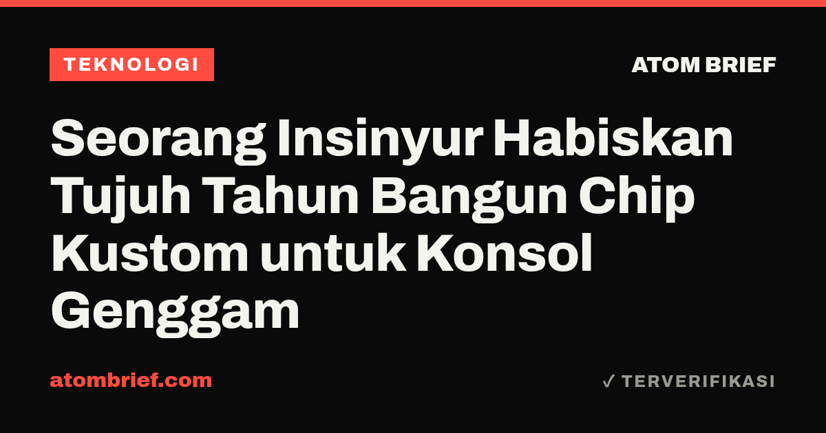 Seorang Insinyur Habiskan Tujuh Tahun Bangun Chip Kustom untuk Konsol Genggam