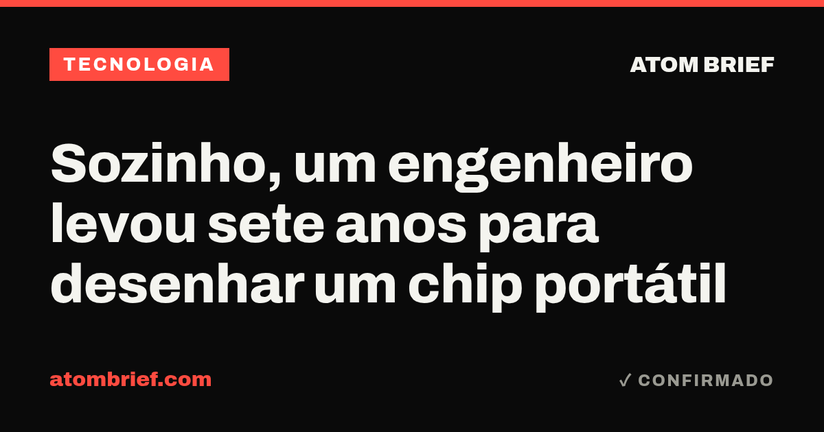 Sozinho, um engenheiro levou sete anos para desenhar um chip portátil