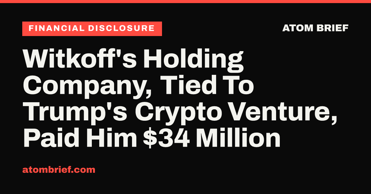 Witkoff's Holding Company, Tied To Trump's Crypto Venture, Paid Him $34 Million