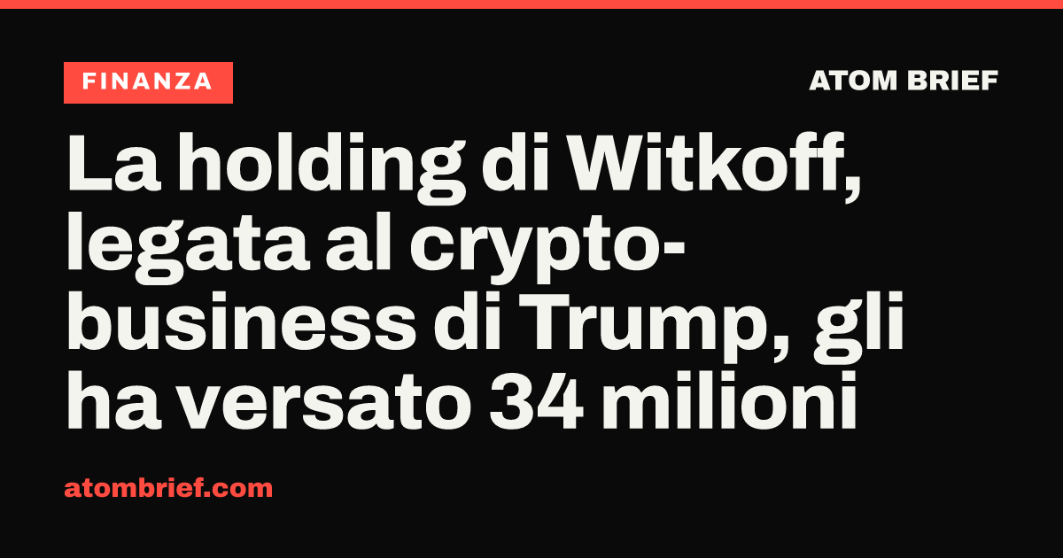 La holding di Witkoff, legata al crypto-business di Trump, gli ha versato 34 milioni