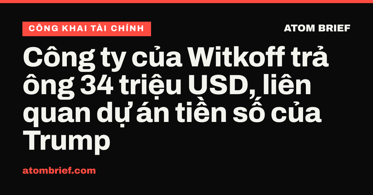 Công ty của Witkoff trả ông 34 triệu USD, liên quan dự án tiền số của Trump