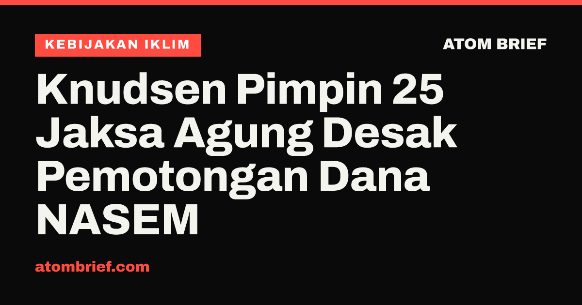 Knudsen Pimpin 25 Jaksa Agung Desak Pemotongan Dana NASEM