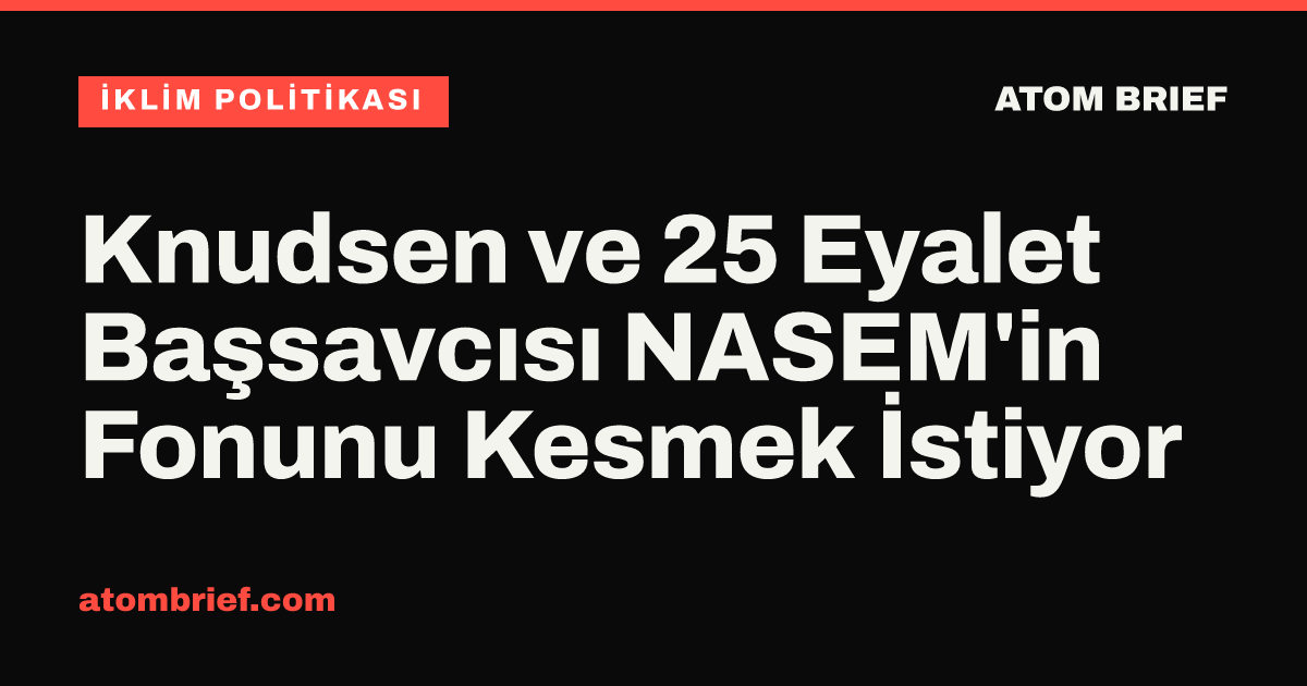 Knudsen ve 25 Eyalet Başsavcısı NASEM'in Fonunu Kesmek İstiyor