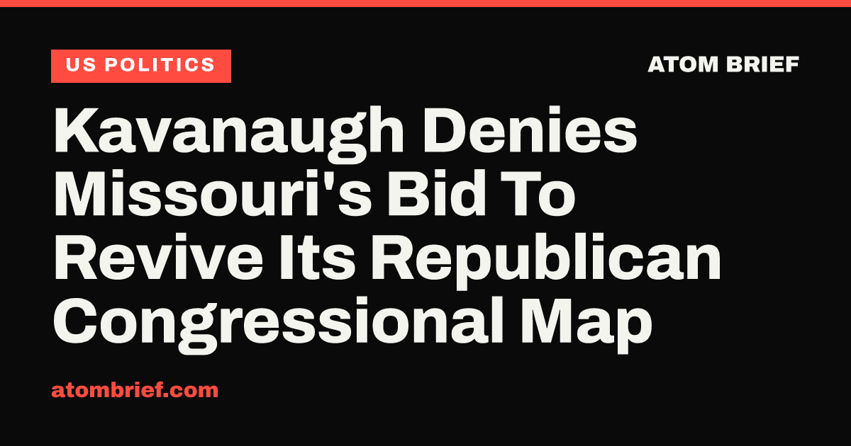 Kavanaugh Denies Missouri's Bid To Revive Its Republican Congressional Map