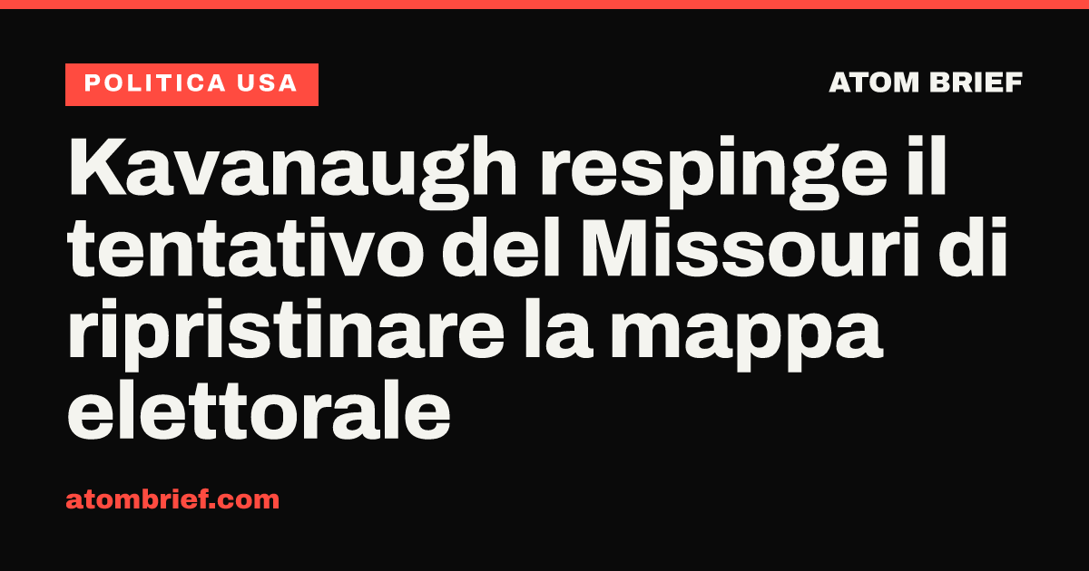 Kavanaugh respinge il tentativo del Missouri di ripristinare la mappa elettorale