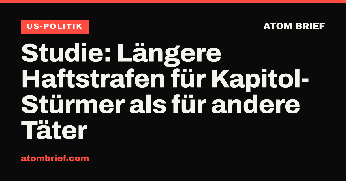 Studie: Längere Haftstrafen für Kapitol-Stürmer als für andere Täter