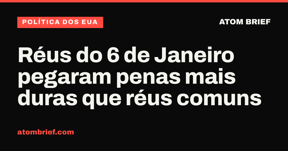Réus do 6 de Janeiro pegaram penas mais duras que réus comuns