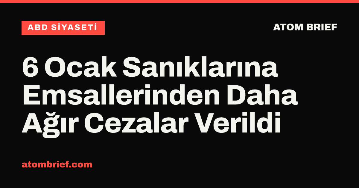 6 Ocak Sanıklarına Emsallerinden Daha Ağır Cezalar Verildi