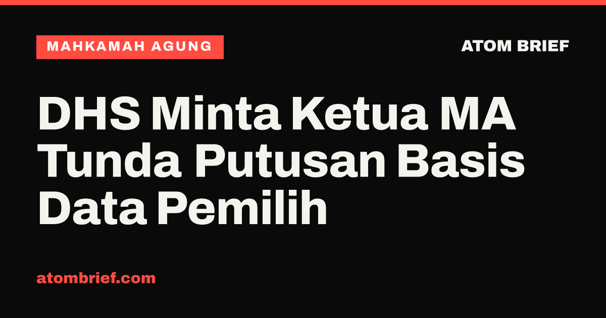 DHS Minta Ketua MA Tunda Putusan Basis Data Pemilih