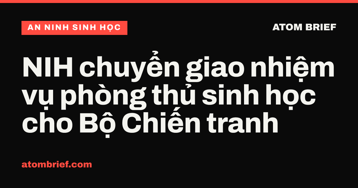 NIH chuyển giao nhiệm vụ phòng thủ sinh học cho Bộ Chiến tranh