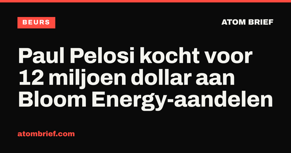 Paul Pelosi kocht voor 12 miljoen dollar aan Bloom Energy-aandelen