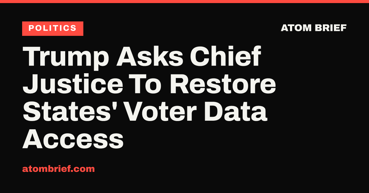 Trump Asks Chief Justice To Restore States' Voter Data Access