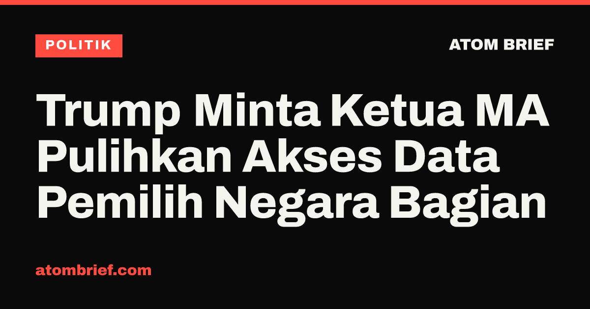 Trump Minta Ketua MA Pulihkan Akses Data Pemilih Negara Bagian