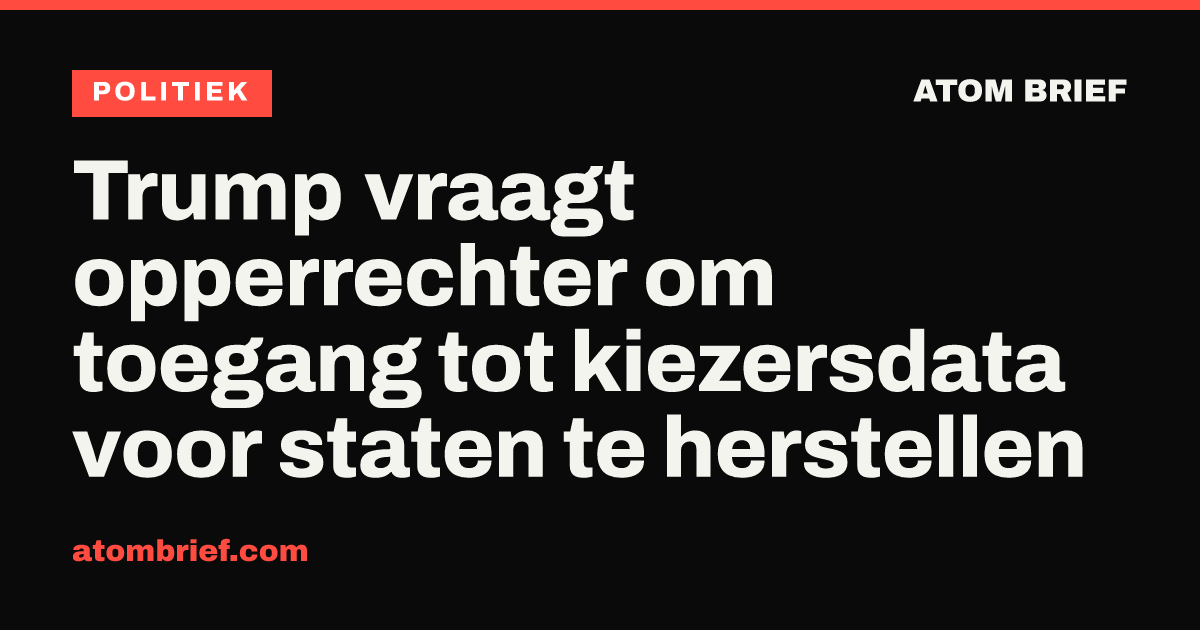 Trump vraagt opperrechter om toegang tot kiezersdata voor staten te herstellen