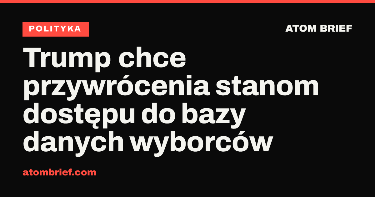 Trump chce przywrócenia stanom dostępu do bazy danych wyborców