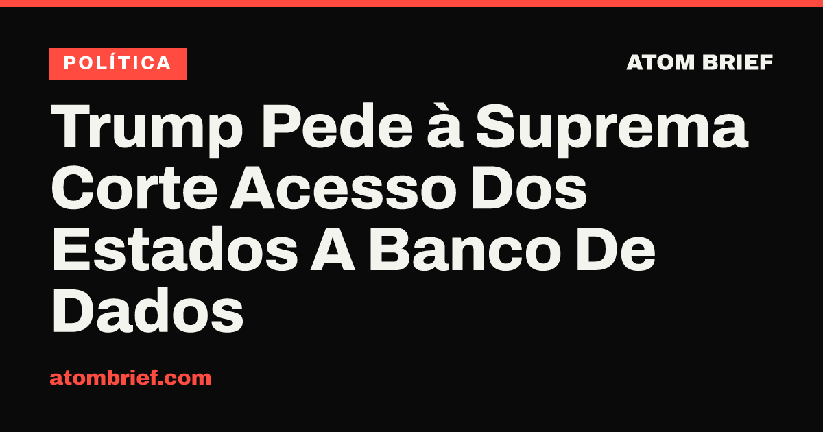Trump Pede à Suprema Corte Acesso Dos Estados A Banco De Dados