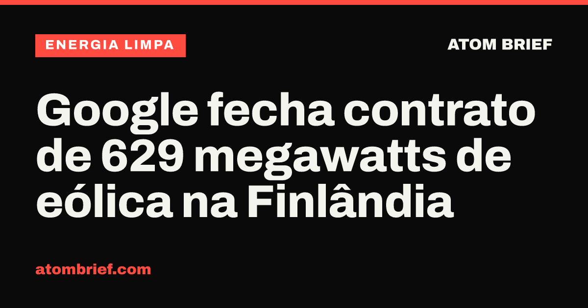 Google fecha contrato de 629 megawatts de eólica na Finlândia
