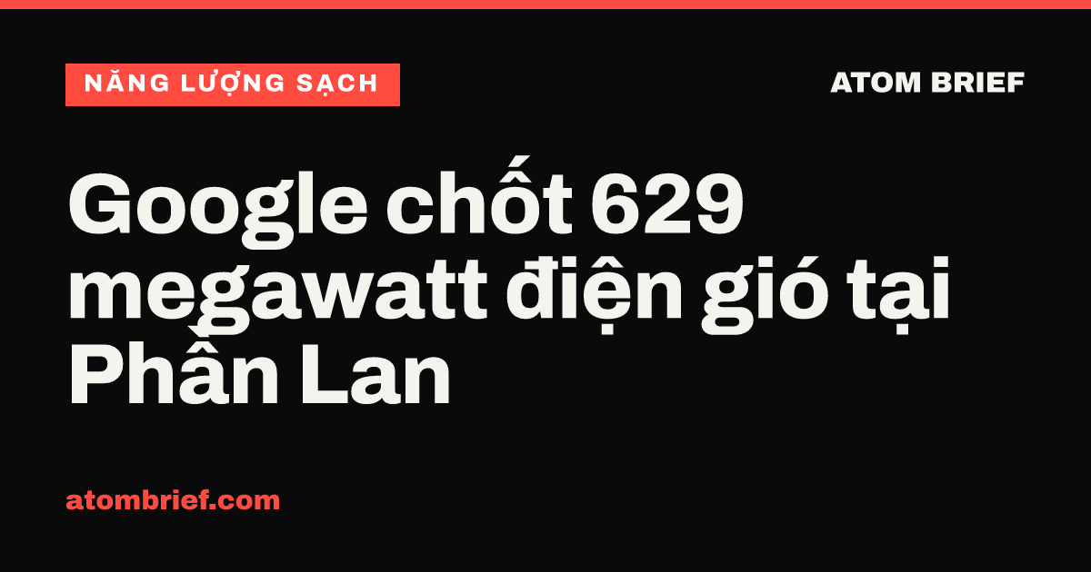 Google chốt 629 megawatt điện gió tại Phần Lan