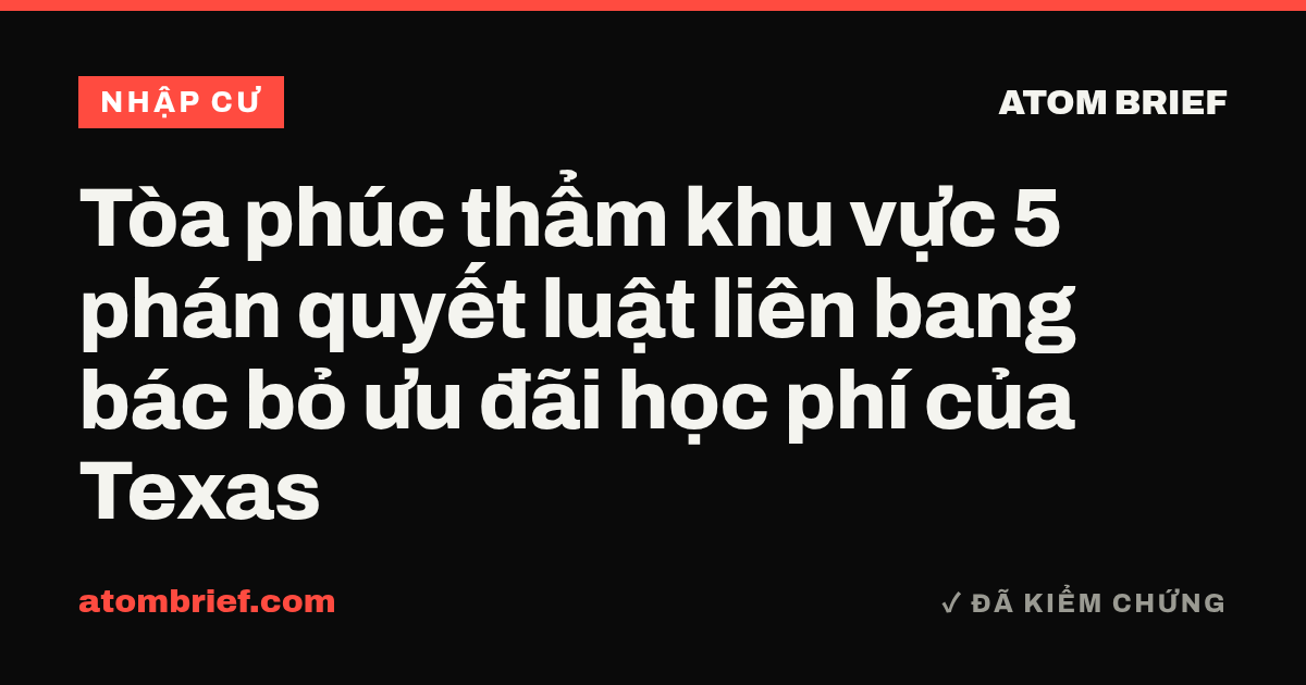 Tòa phúc thẩm khu vực 5 phán quyết luật liên bang bác bỏ ưu đãi học phí của Texas