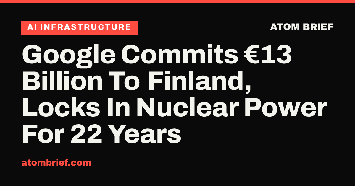 Google Commits €13 Billion To Finland, Locks In Nuclear Power For 22 Years