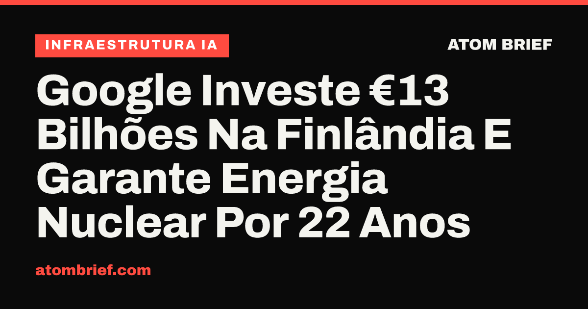 Google Investe €13 Bilhões Na Finlândia E Garante Energia Nuclear Por 22 Anos