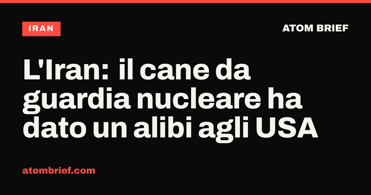 L'Iran: il cane da guardia nucleare ha dato un alibi agli USA