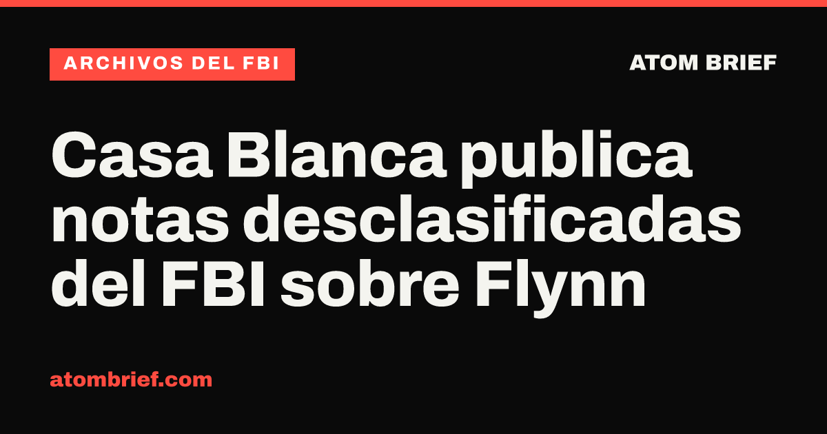Casa Blanca publica notas desclasificadas del FBI sobre Flynn