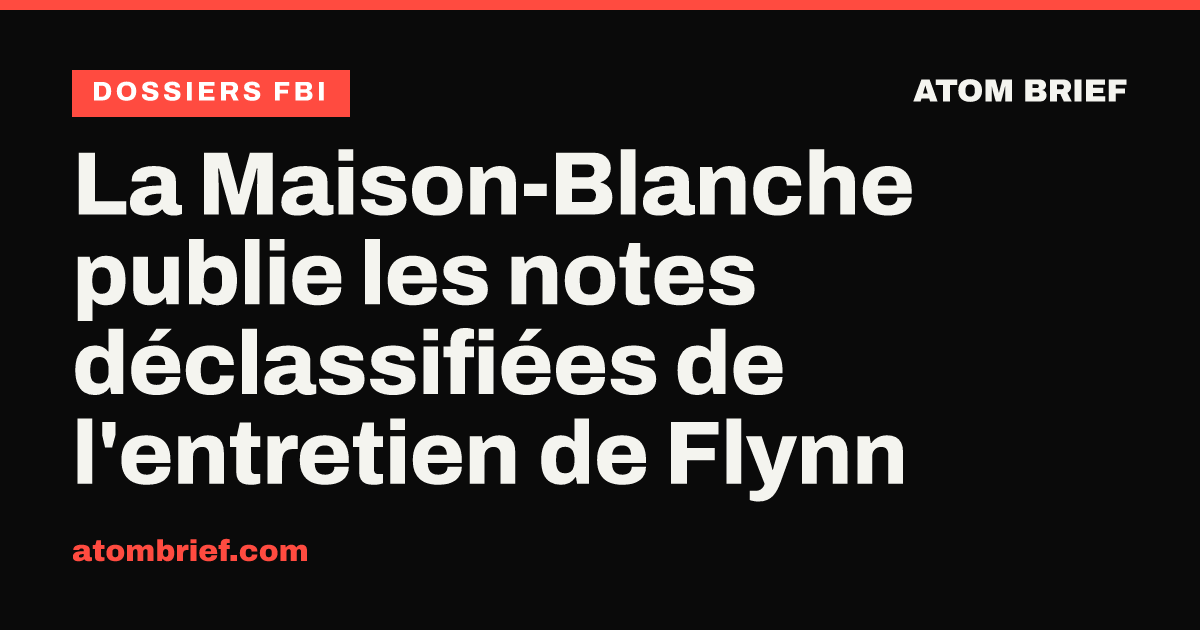La Maison-Blanche publie les notes déclassifiées de l'entretien de Flynn