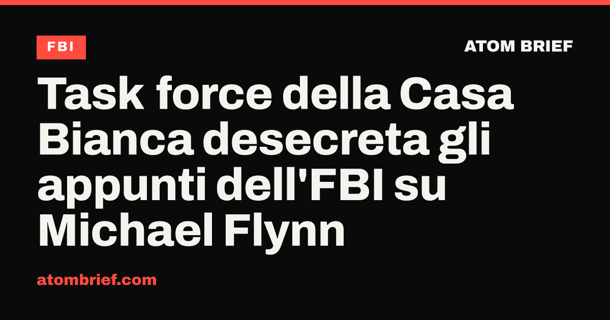 Task force della Casa Bianca desecreta gli appunti dell'FBI su Michael Flynn