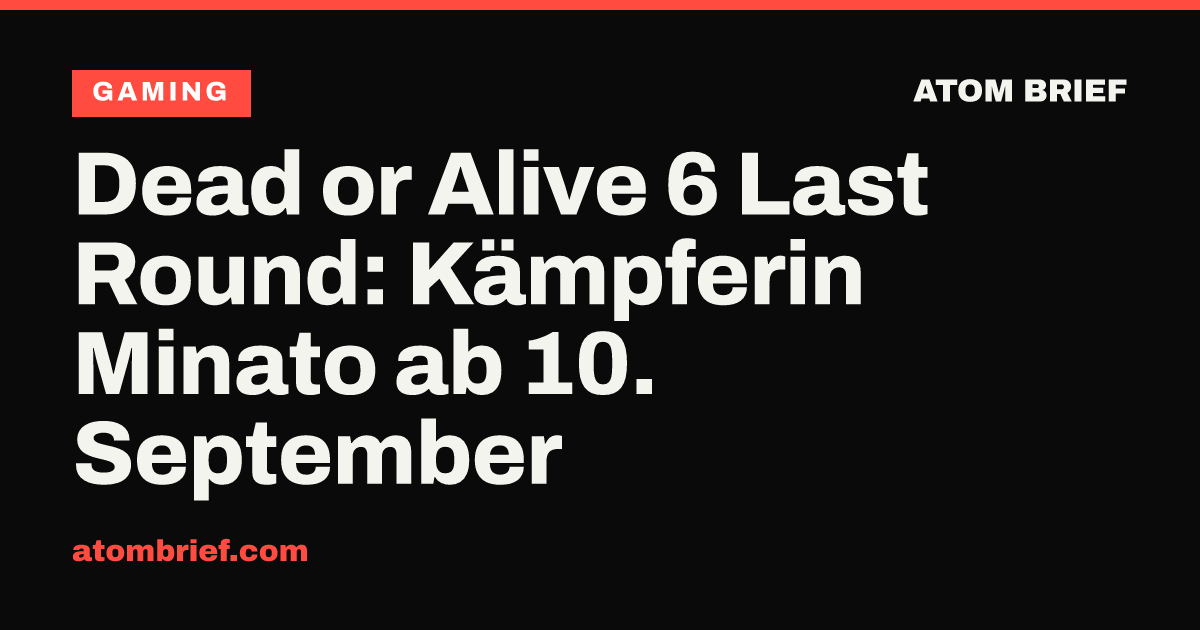 Dead or Alive 6 Last Round: Kämpferin Minato ab 10. September