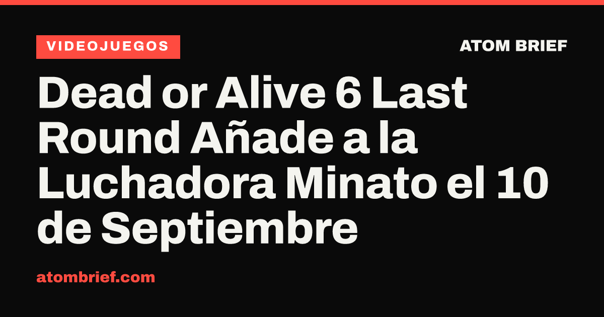 Dead or Alive 6 Last Round Añade a la Luchadora Minato el 10 de Septiembre