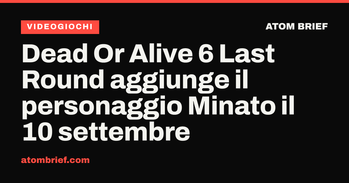 Dead Or Alive 6 Last Round aggiunge il personaggio Minato il 10 settembre