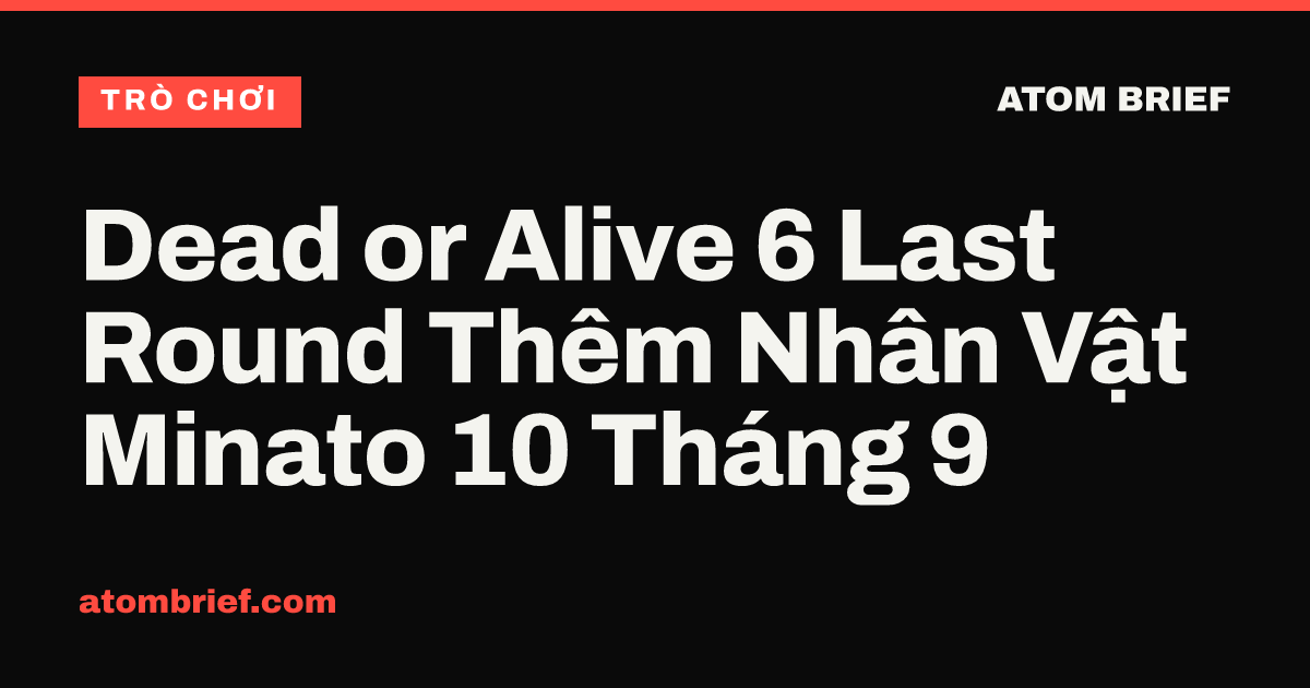 Dead or Alive 6 Last Round Thêm Nhân Vật Minato 10 Tháng 9