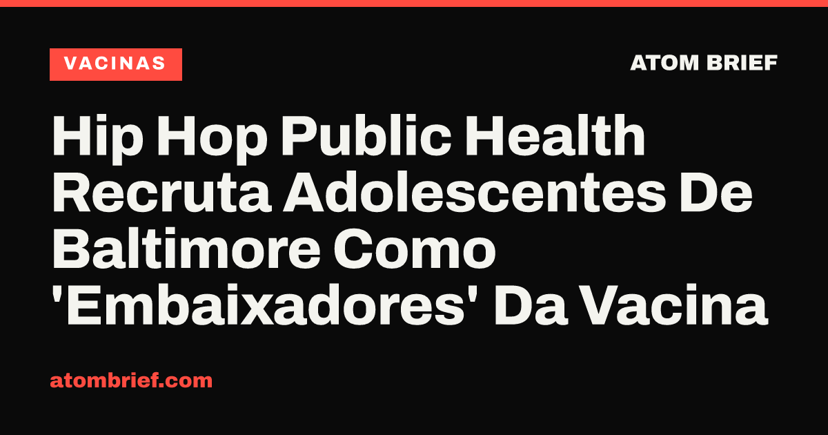 Hip Hop Public Health Recruta Adolescentes De Baltimore Como 'Embaixadores' Da Vacina